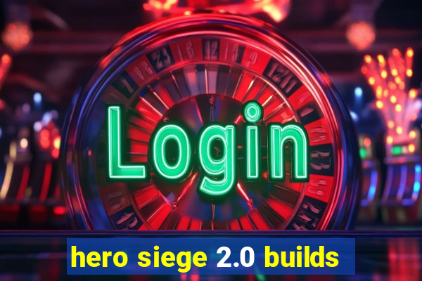 hero siege 2.0 builds