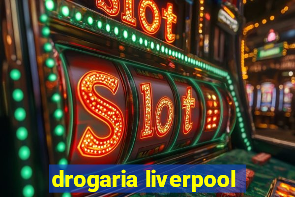 drogaria liverpool