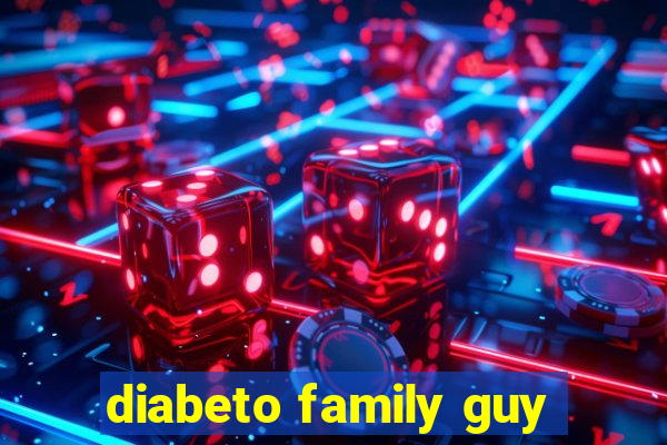 diabeto family guy