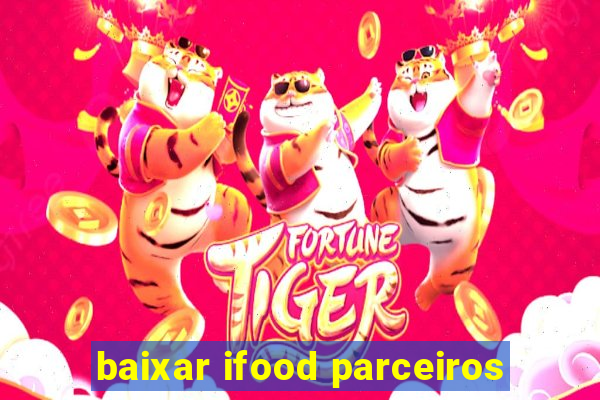 baixar ifood parceiros