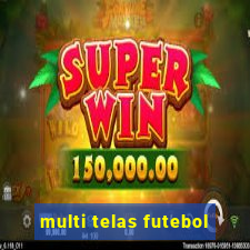 multi telas futebol