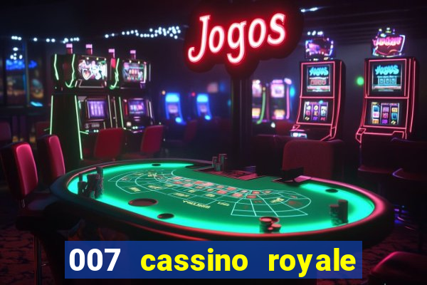 007 cassino royale filme completo dublado