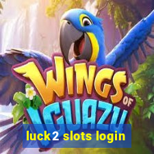 luck2 slots login