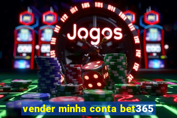 vender minha conta bet365