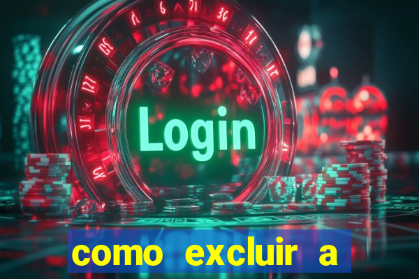 como excluir a conta do fortune tiger