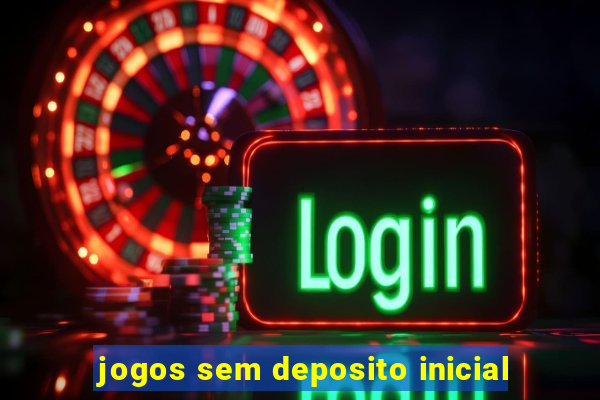 jogos sem deposito inicial