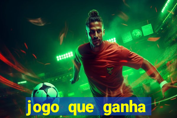 jogo que ganha dinheiro sem colocar dinheiro