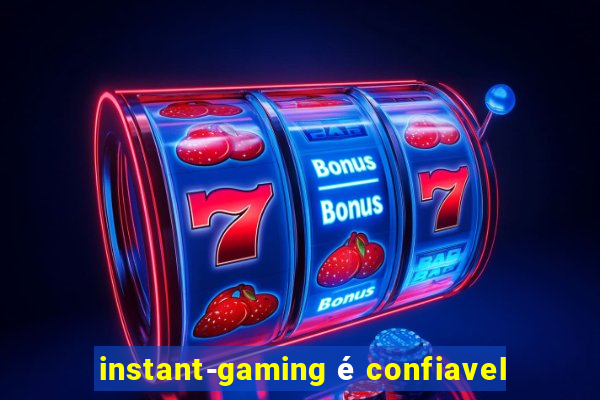 instant-gaming é confiavel