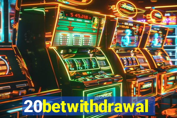 20betwithdrawal