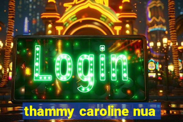 thammy caroline nua