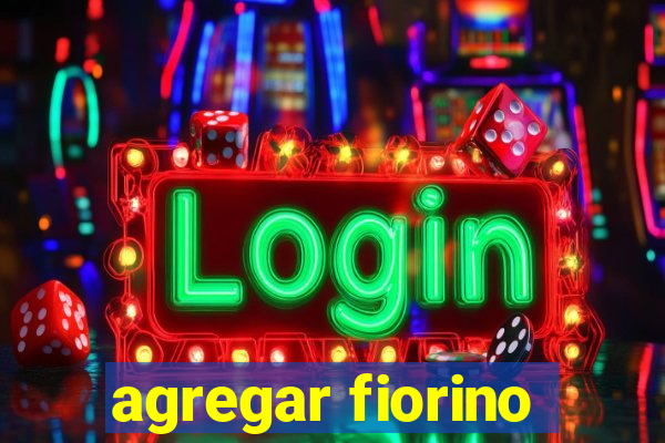 agregar fiorino