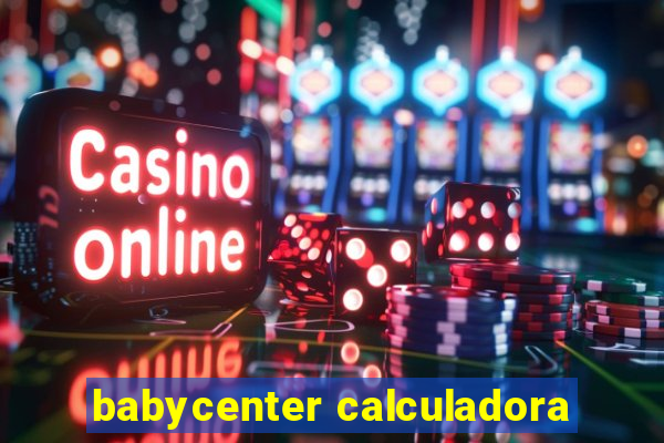 babycenter calculadora