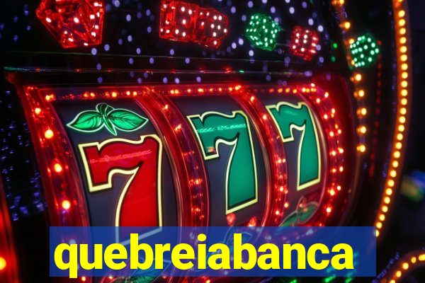 quebreiabanca