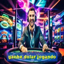 ganhe dolar jogando