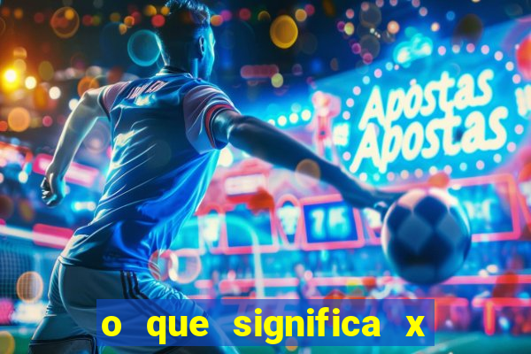 o que significa x no sportingbet