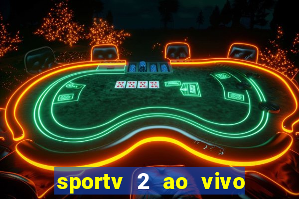 sportv 2 ao vivo futebol play hd