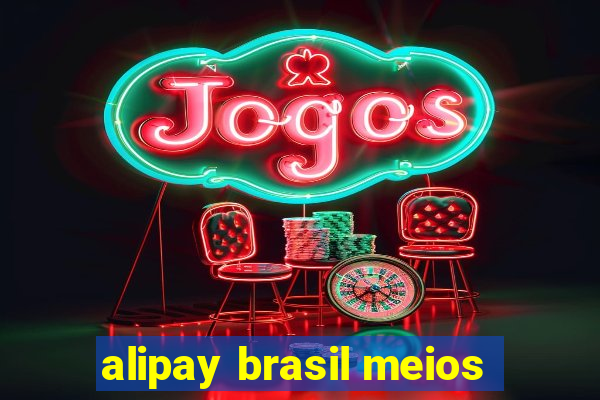 alipay brasil meios