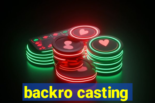 backro casting