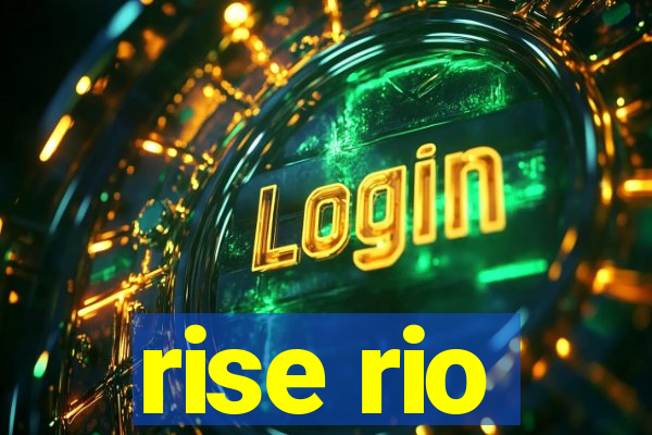 rise rio