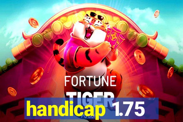 handicap 1.75