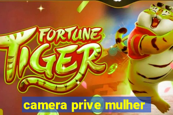 camera prive mulher