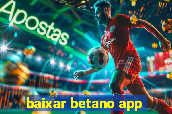 baixar betano app