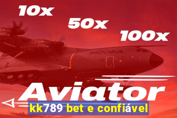 kk789 bet e confiável