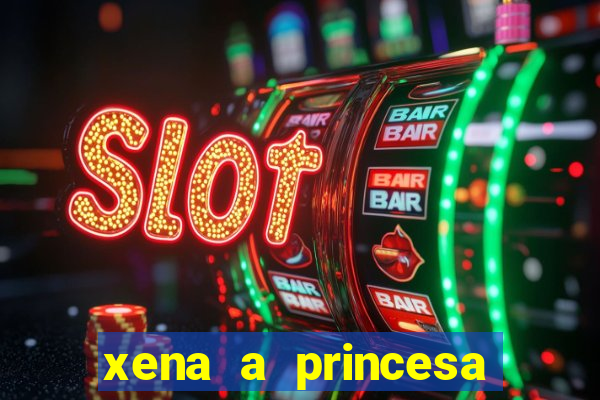 xena a princesa guerreira online