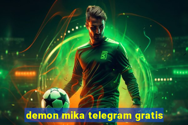 demon mika telegram gratis