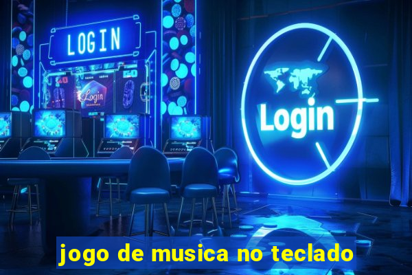 jogo de musica no teclado