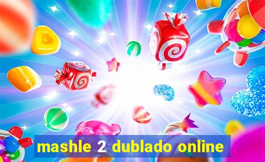 mashle 2 dublado online