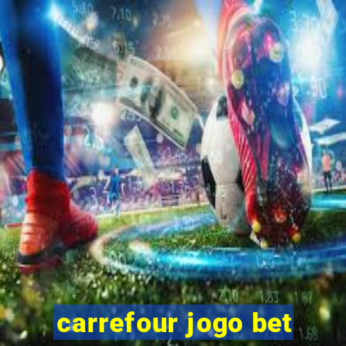 carrefour jogo bet