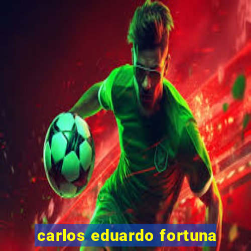 carlos eduardo fortuna