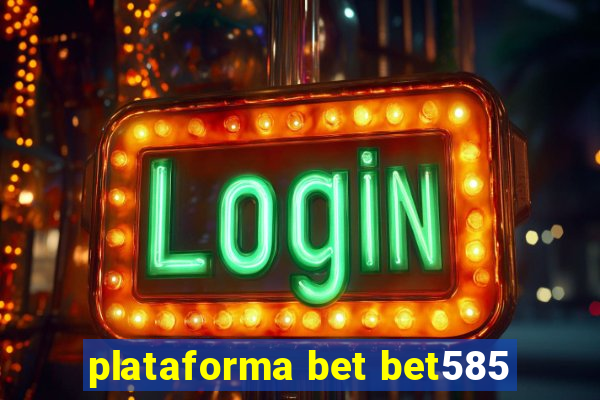 plataforma bet bet585