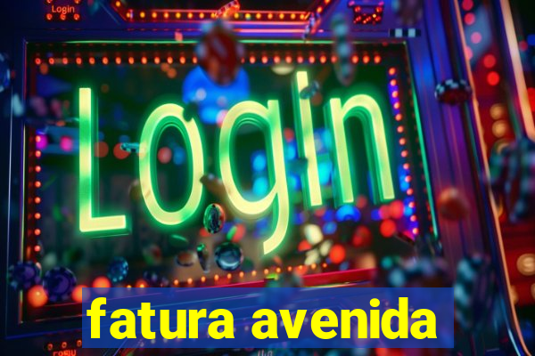 fatura avenida