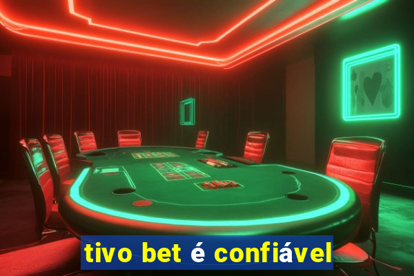 tivo bet é confiável