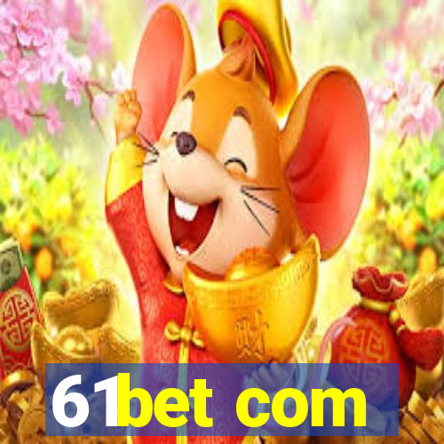 61bet com