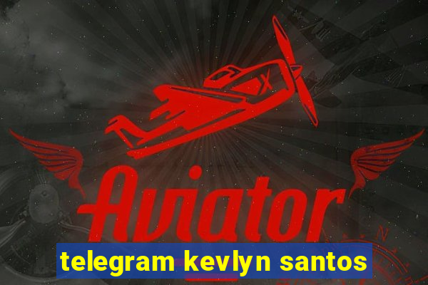 telegram kevlyn santos