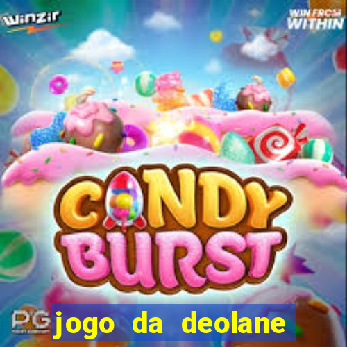 jogo da deolane que ganha dinheiro