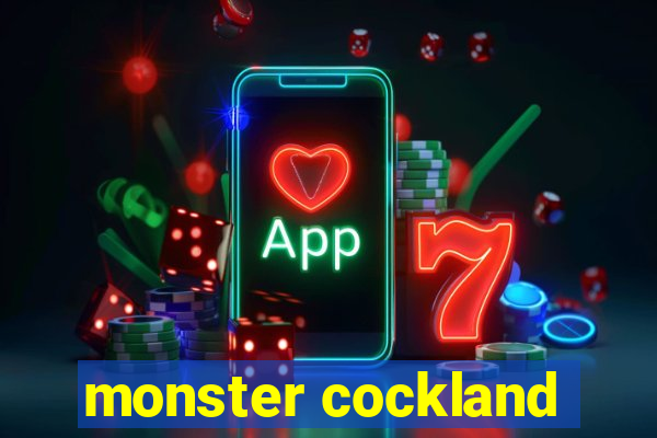 monster cockland