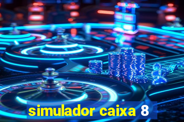 simulador caixa 8