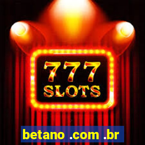 betano .com .br