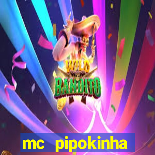 mc pipokinha vazados privacy