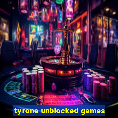 tyrone unblocked games