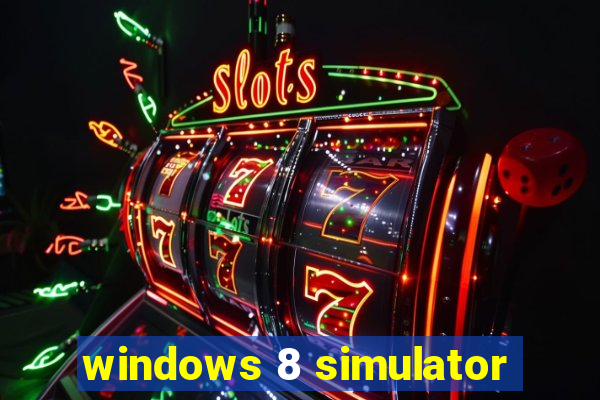 windows 8 simulator