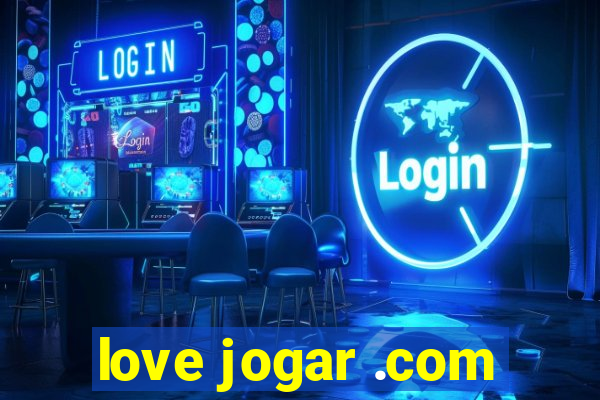 love jogar .com