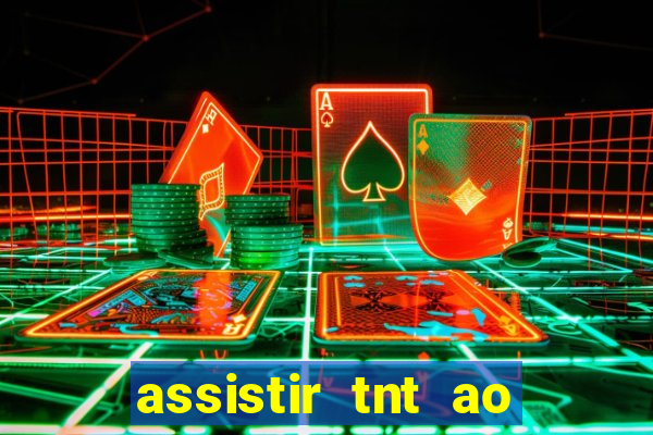 assistir tnt ao vivo gratis online