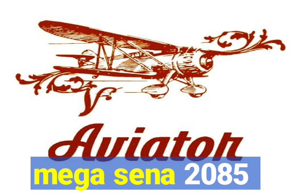 mega sena 2085