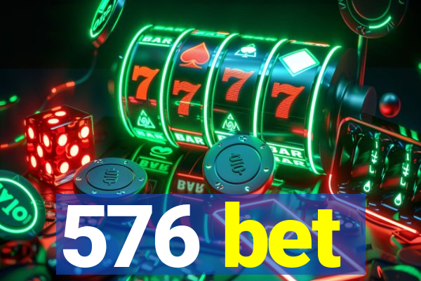 576 bet