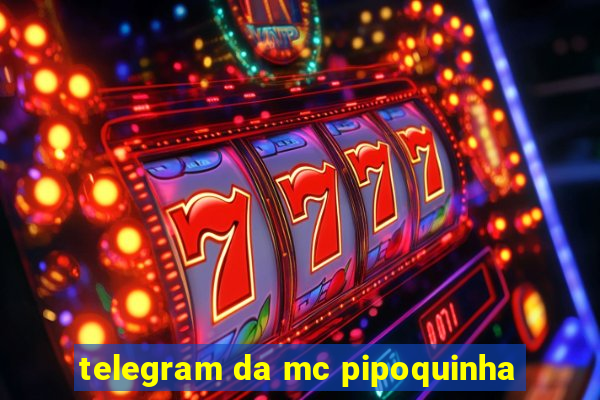 telegram da mc pipoquinha